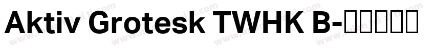 Aktiv Grotesk TWHK B字体转换